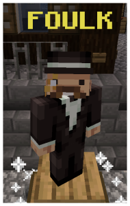 Minecraft skin of a character named Foulk dressed as a wealthy gentleman in a black suit, top hat, monocle, and mustache.